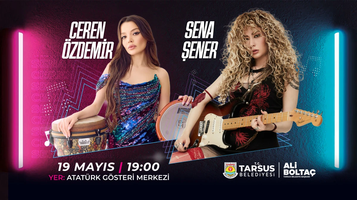 19 MAYIS’TA TARSUS’TA MÜZİK VE COŞKU BİR ARADA: SENA ŞENER VE CEREN ÖZDEMİR AYNI SAHNEDE  