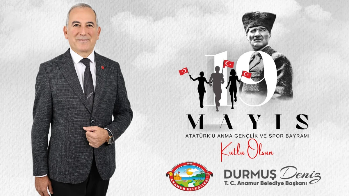 ANAMUR BELEDİYE BAŞKANI DURMUŞ DENİZ'DEN 19 MAYIS MESAJI