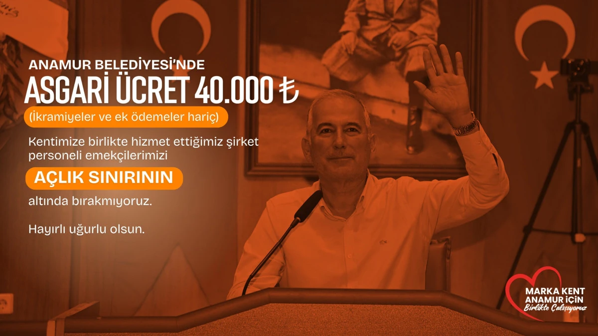 ANAMUR BELEDİYESİ'NDE ASGARİ &Uuml;CRET 40.000 TL'YE Y&Uuml;KSELTİLDİ