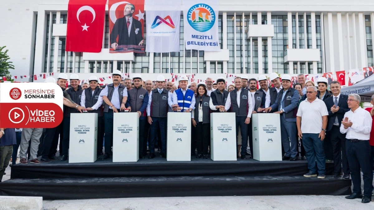 BAŞKAN SE&Ccedil;ER, &lsquo;MEZİTLİ KENT MEYDANI TEMEL ATMA T&Ouml;RENİ&rsquo;NE KATILDI