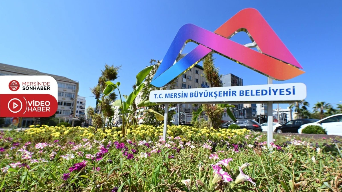 BÜYÜKŞEHİR’İN ESTETİK DOKUNUŞLARI İLE MERSİN DAHA DA GÜZELLEŞİYOR