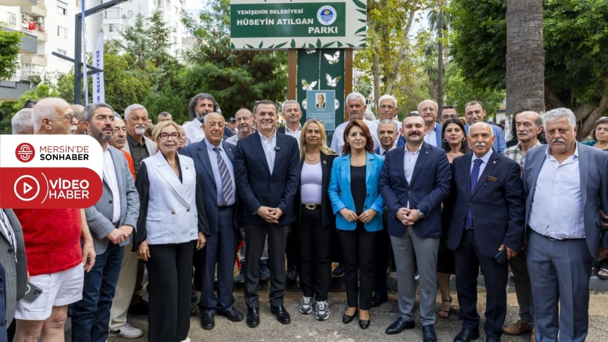 HÜSEYİN ATILGAN’IN İSMİ YENİŞEHİR’DE PARKA VERİLDİ
