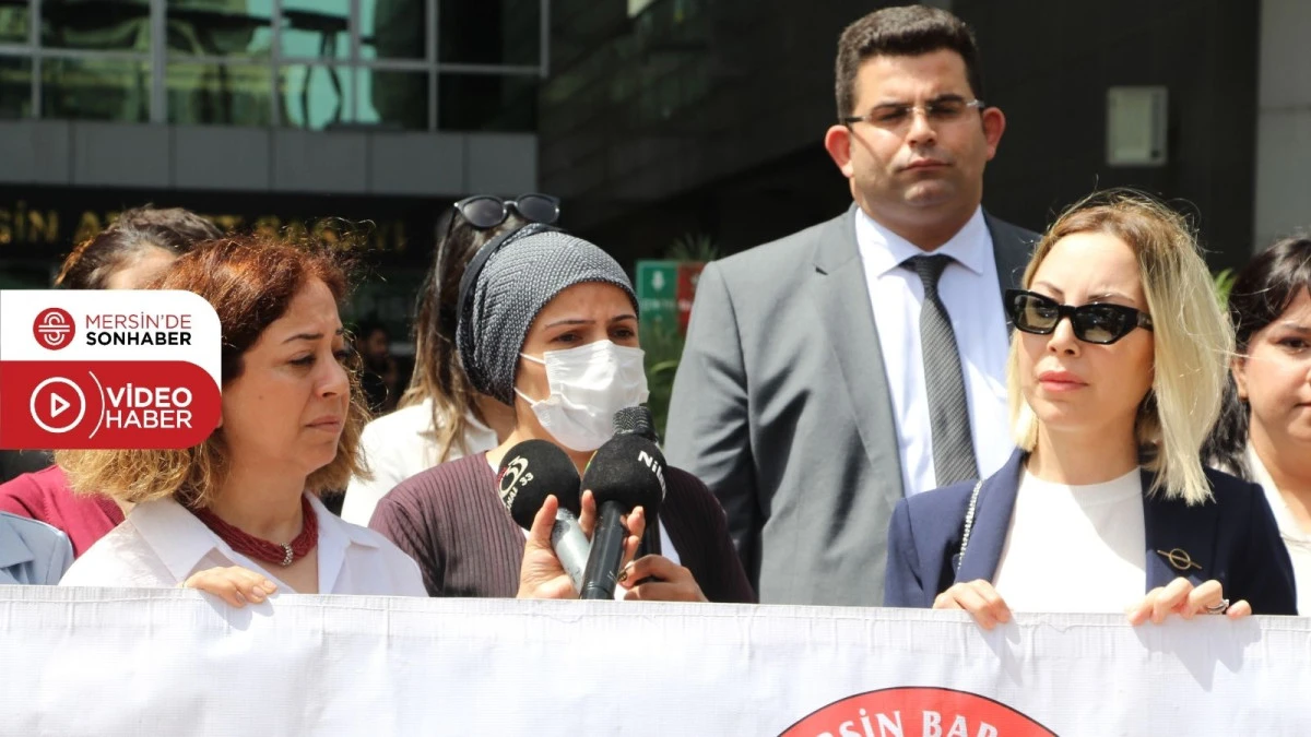 MERSİN BAROSU: &lsquo;SANIĞIN EN &Uuml;ST HADDEN CEZALANDIRILMASINI TALEP EDİYORUZ&rsquo;