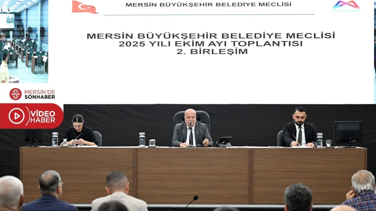 MERSİN BÜYÜKŞEHİR BELEDİYE MECLİSİ’NİN EKİM AYI 2. BİRLEŞİMİ GERÇEKLEŞTİRİLDİ
