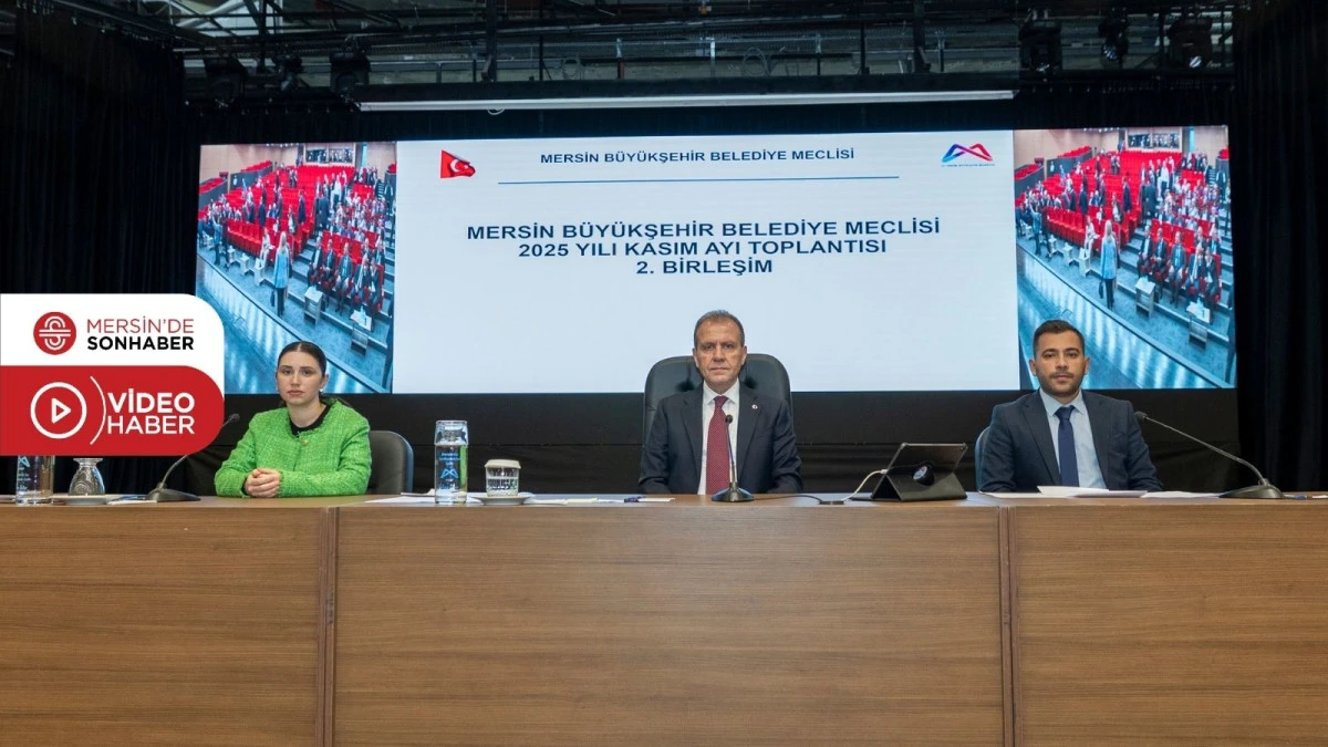 MERSİN BÜYÜKŞEHİR BELEDİYESİ KASIM AYI 2. BİRLEŞİMİ GERÇEKLEŞTİRİLDİ