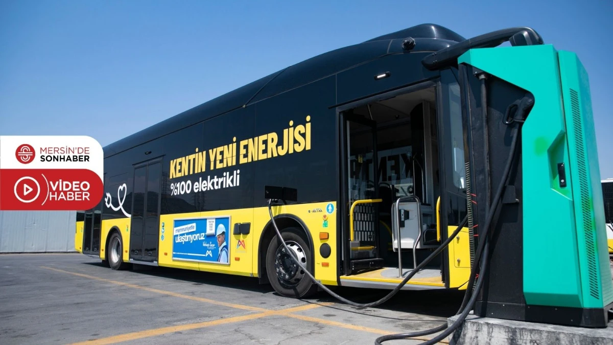 MERSİN B&Uuml;Y&Uuml;KŞEHİR ELEKTRİKLİ OTOB&Uuml;S FİLOSUYLA HEM B&Uuml;T&Ccedil;EYİ HEM DOĞAYI KORUYOR