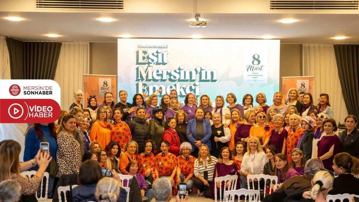 MERSİN B&Uuml;Y&Uuml;KŞEHİR İLE &lsquo;EŞİT MERSİN&rsquo;İN EMEK&Ccedil;İ KADINLARI&rsquo; 8 MART&rsquo;TA BİR ARAYA GELDİ