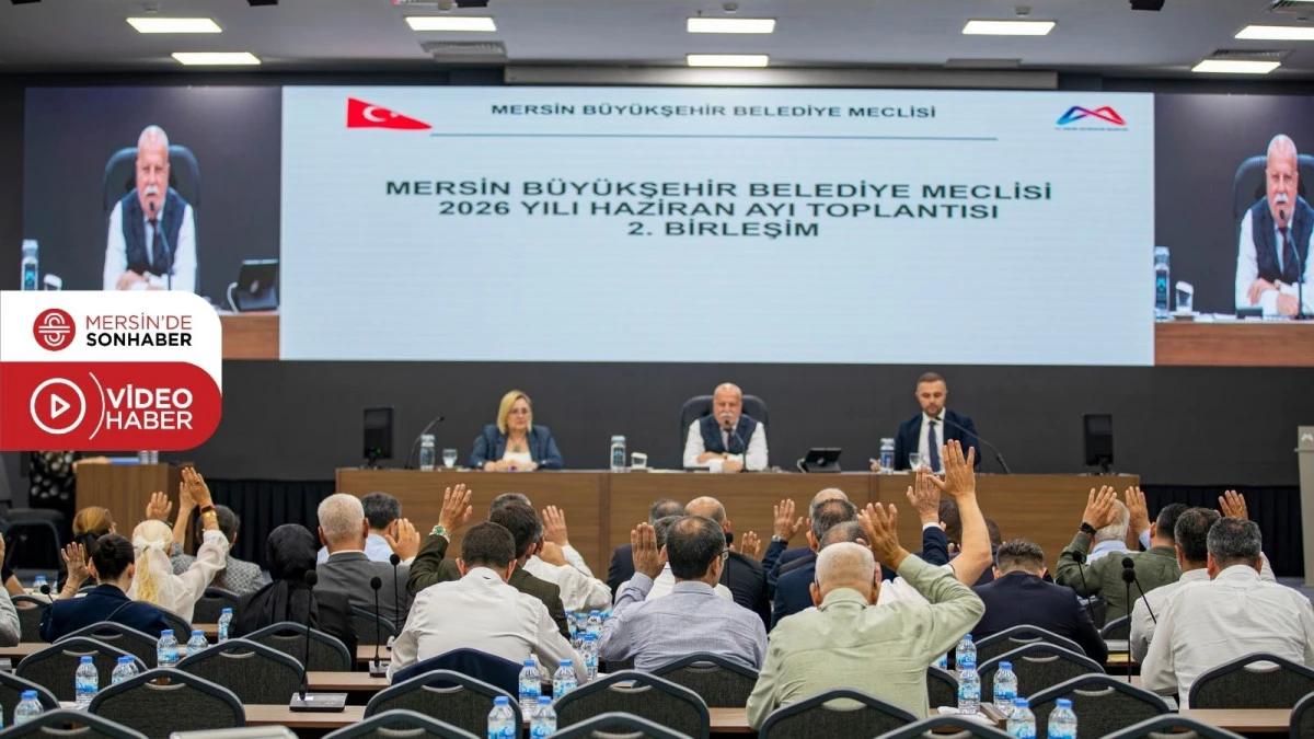 MERSİN B&Uuml;Y&Uuml;KŞEHİR MECLİSİ&rsquo;NİN HAZİRAN AYI 2. BİRLEŞİMİ GER&Ccedil;EKLEŞTİRİLDİ