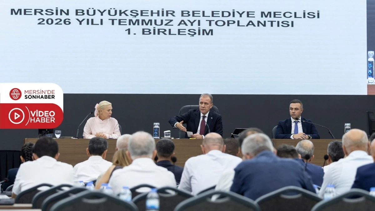 MERSİN B&Uuml;Y&Uuml;KŞEHİR MECLİSİ&rsquo;NİN TEMMUZ AYI 1. BİRLEŞİMİ, BAŞKAN SE&Ccedil;ER BAŞKANLIĞINDA GER&Ccedil;EKLEŞTİRİLDİ