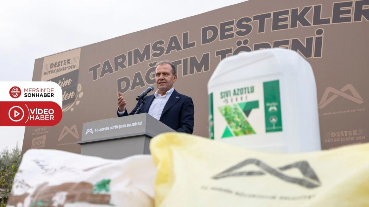 MERSİN BÜYÜKŞEHİR’DEN 6 FARKLI KALEMDE 85 MİLYON TL’LİK TARIMSAL DESTEK