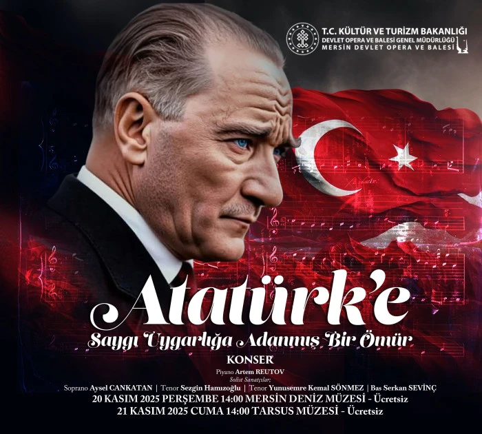 MERSİN DEVLET OPERA VE BALESİ’NDEN ‘ATATÜRK’E SAYGI’ MÜZE KONSERLERİ ‘UYGARLIĞA ADANMIŞ BİR ÖMÜR’