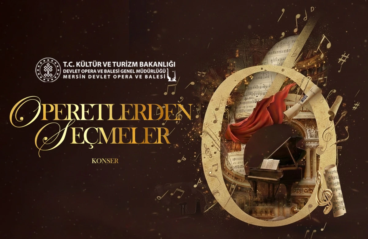 MERSİN DEVLET OPERA VE BALESİ&rsquo;NDEN &lsquo;OPERETLERDEN SE&Ccedil;MELER&rsquo; KONSERİ 