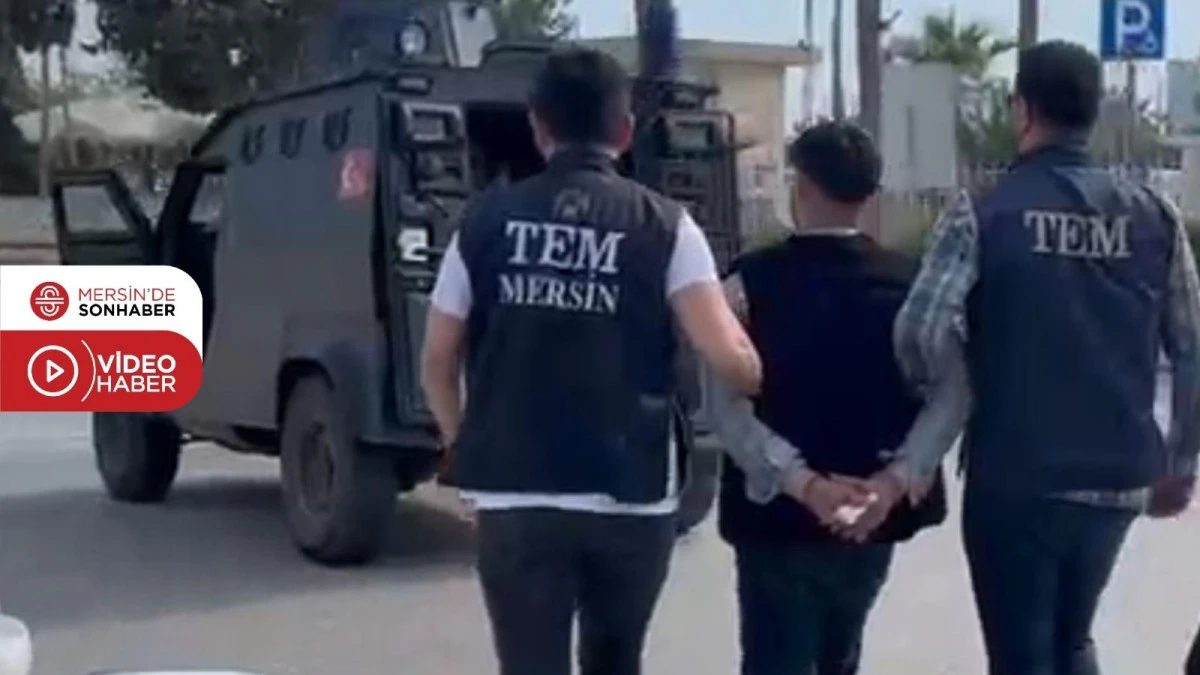 MERSİN'DE 27 YIL 10 AY KESİNLEŞMİŞ HAPİS CEZASI BULUNAN ŞAHIS YAKALANDI