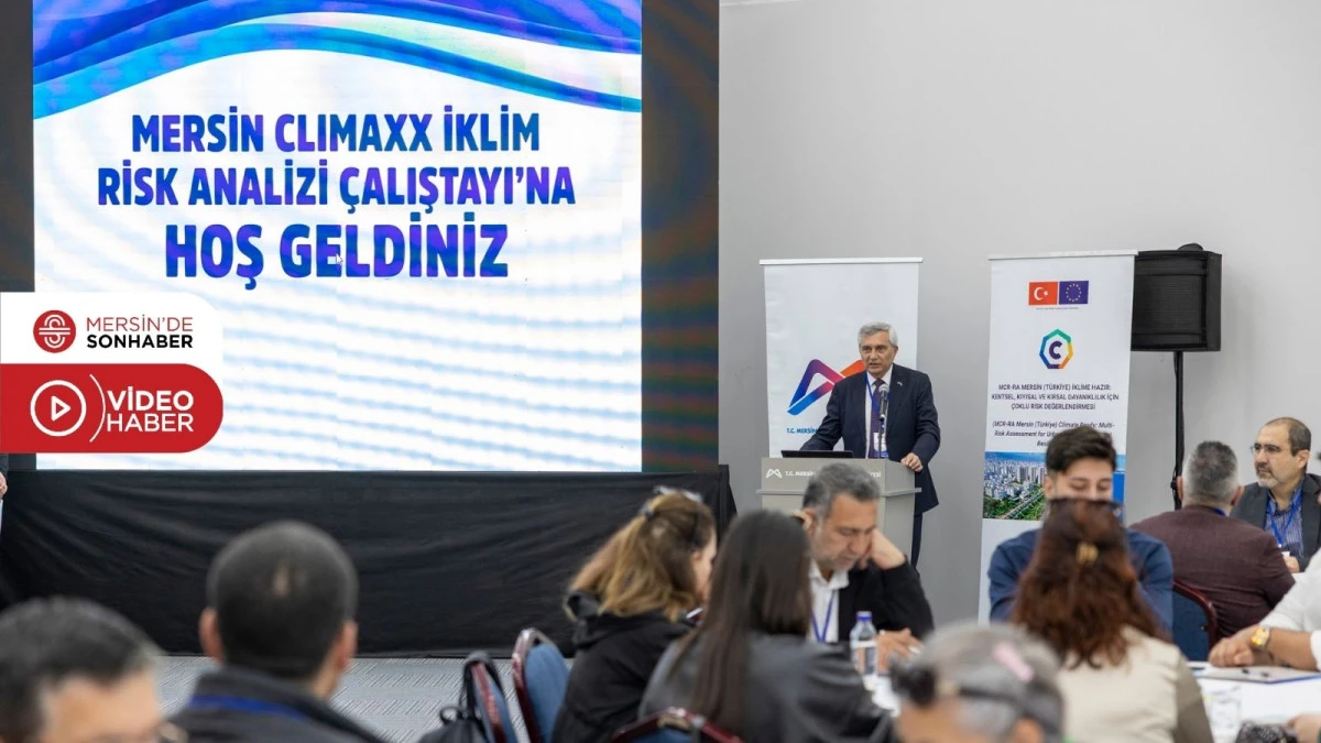 MERSİN&rsquo;DE İKLİM RİSKLERİNE KARŞI ORTAK AKIL: CLIMAAX İKLİM RİSK ANALİZİ &Ccedil;ALIŞTAYI D&Uuml;ZENLENDİ