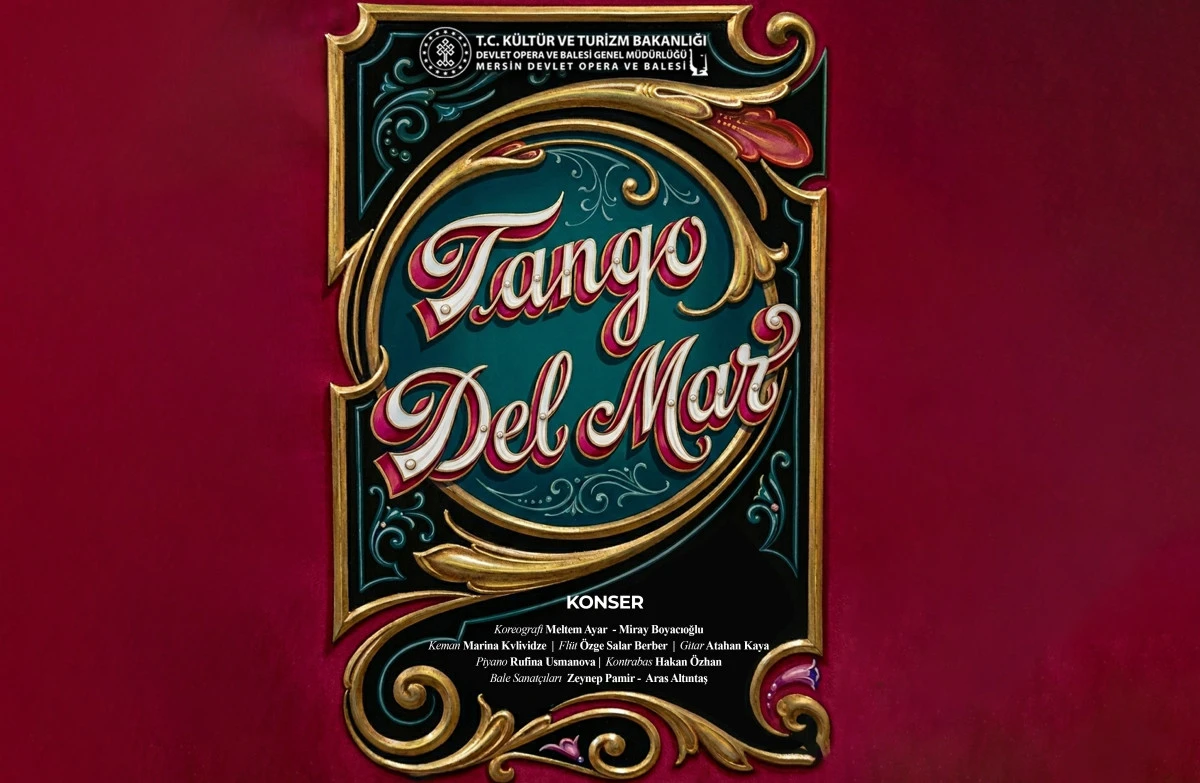 MERSİN&rsquo;DE SANAT DOLU GECE: &lsquo;TANGO DEL MAR&rsquo; SAHNEYE &Ccedil;IKIYOR