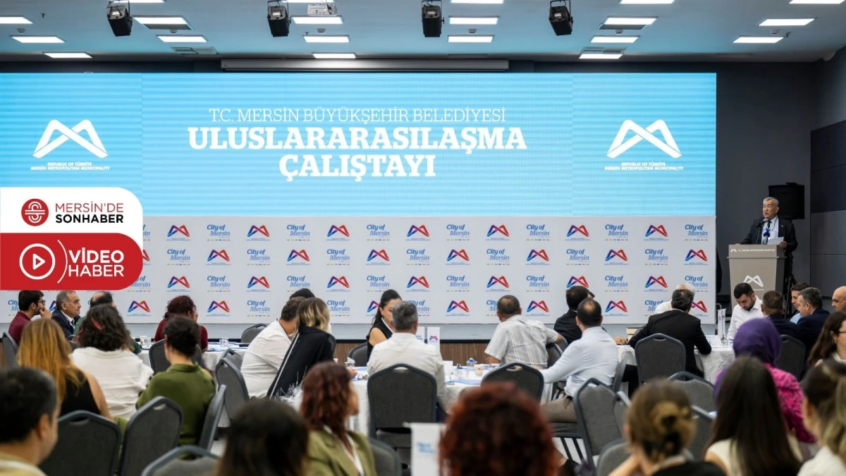 MERSİN’İN ULUSLARARASILAŞMASI YOLUNDA BÜYÜKŞEHİR’DEN ÖNEMLİ BİR ADIM