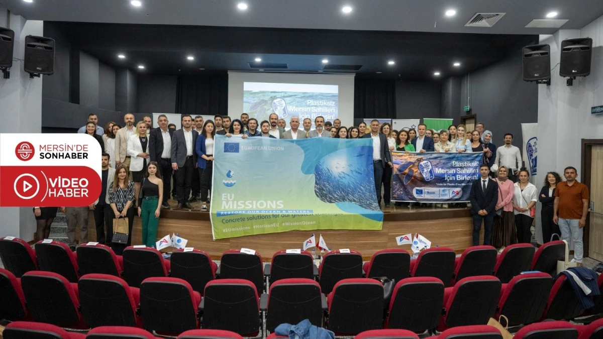 ‘PLASTİKSİZ MERSİN SAHİLLERİ İÇİN BİRLEŞİYORUZ’ PROJESİNİN KAPANIŞ TOPLANTISI GERÇEKLEŞTİRİLDİ