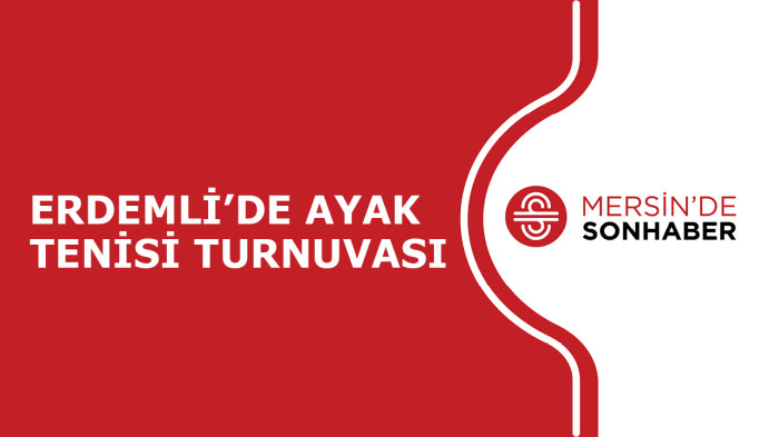 ERDEMLİ’DE AYAK TENİSİ TURNUVASI