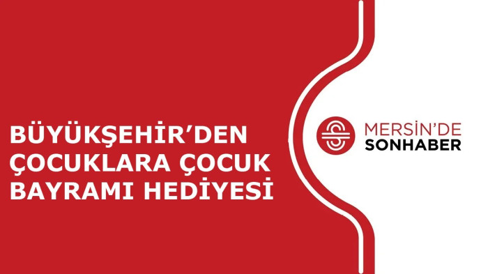 BÜYÜKŞEHİR’DEN ÇOCUKLARA ÇOCUK BAYRAMI HEDİYESİ