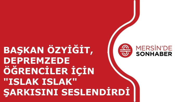 BAŞKAN ÖZYİĞİT, DEPREMZEDE ÖĞRENCİLER İÇİN 