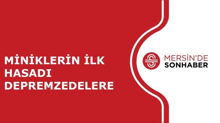 MİNİKLERİN İLK HASADI DEPREMZEDELERE