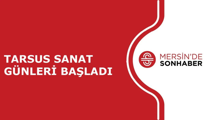 TARSUS SANAT GÜNLERİ BAŞLADI