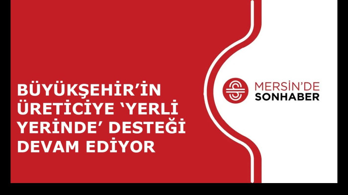 BÜYÜKŞEHİR’İN ÜRETİCİYE ‘YERLİ YERİNDE’ DESTEĞİ DEVAM EDİYOR