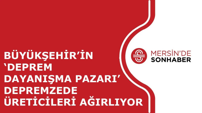 BÜYÜKŞEHİR’İN ‘DEPREM DAYANIŞMA PAZARI’ DEPREMZEDE ÜRETİCİLERİ AĞIRLIYOR