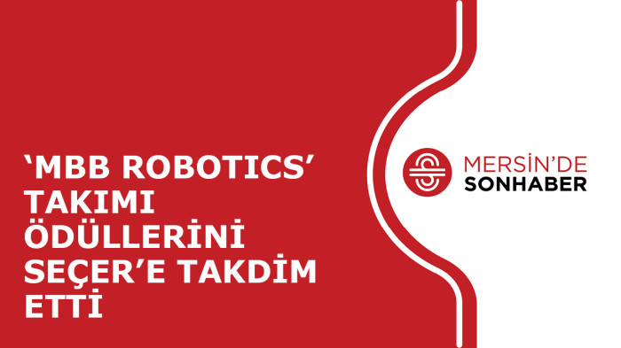 ‘MBB ROBOTICS’ TAKIMI ÖDÜLLERİNİ SEÇER’E TAKDİM ETTİ