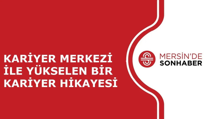 KARİYER MERKEZİ İLE YÜKSELEN BİR KARİYER HİKAYESİ