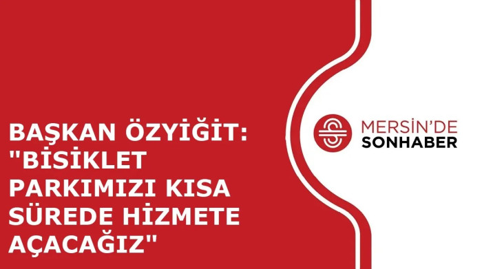 BAŞKAN ÖZYİĞİT: 