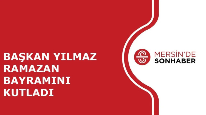 BAŞKAN YILMAZ RAMAZAN BAYRAMINI KUTLADI