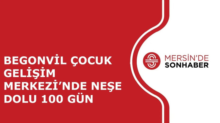 BEGONVİL ÇOCUK GELİŞİM MERKEZİ’NDE NEŞE DOLU 100 GÜN