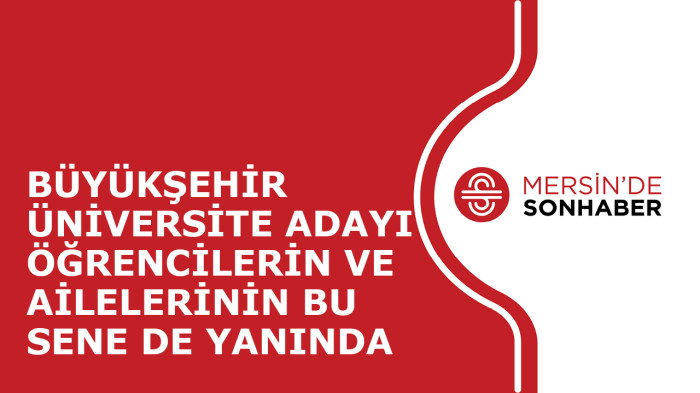 BÜYÜKŞEHİR ÜNİVERSİTE ADAYI ÖĞRENCİLERİN VE AİLELERİNİN BU SENE DE YANINDA