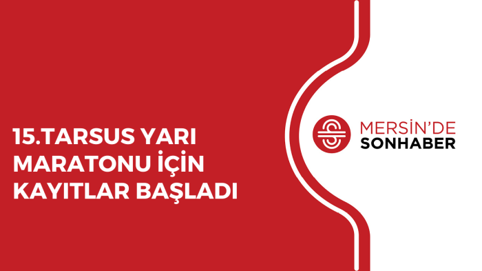 15 TARSUS YARI MARATONU İÇİN KAYITLAR BAŞLADI