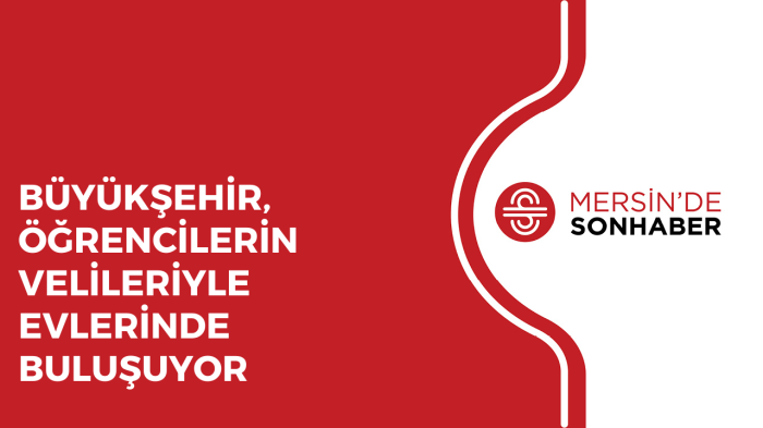 BÜYÜKŞEHİR, ÖĞRENCİLERİN VELİLERİYLE EVLERİNDE BULUŞUYOR