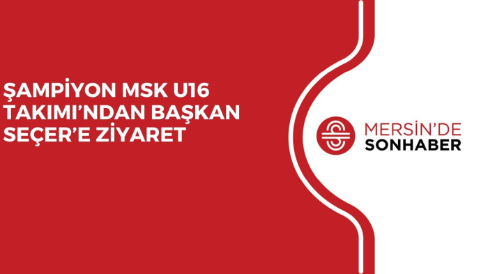ŞAMPİYON MSK U16 TAKIMI’NDAN BAŞKAN SEÇER’E ZİYARET 