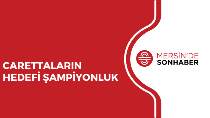 CARETTALARIN HEDEFİ ŞAMPİYONLUK