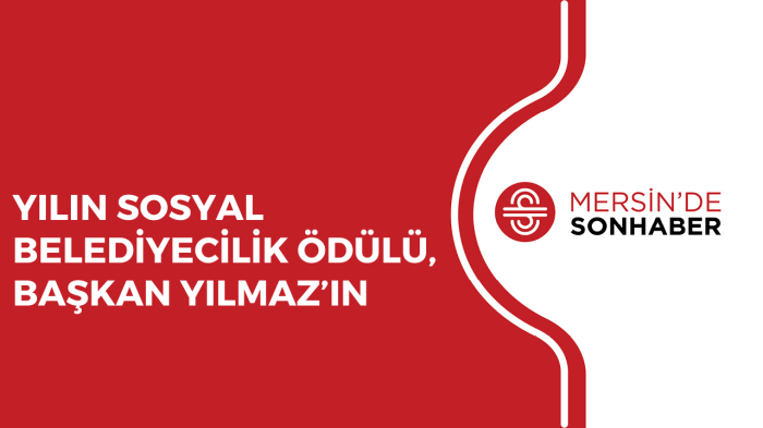 YILIN SOSYAL BELEDİYECİLİK ÖDÜLÜ, BAŞKAN YILMAZ’IN