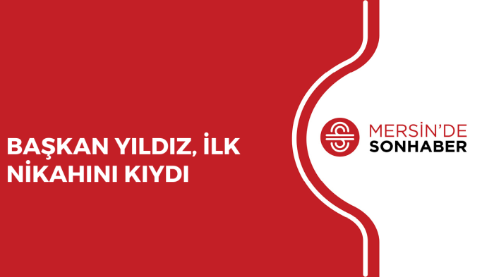 BAŞKAN YILDIZ, İLK NİKAHINI KIYDI