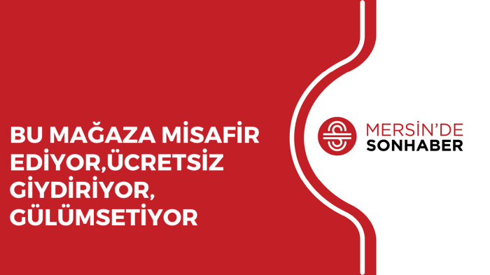 BU MAĞAZA MİSAFİR EDİYOR,ÜCRETSİZ GİYDİRİYOR, GÜLÜMSETİYOR