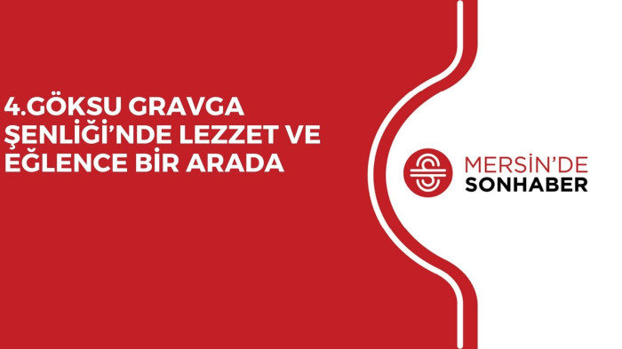 4.GÖKSU GRAVGA ŞENLİĞİ’NDE LEZZET VE EĞLENCE BİR ARADA 