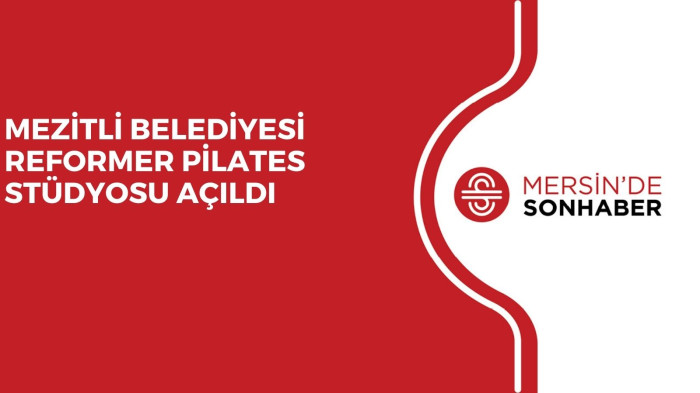 MEZİTLİ BELEDİYESİ REFORMER PİLATES STÜDYOSU AÇILDI