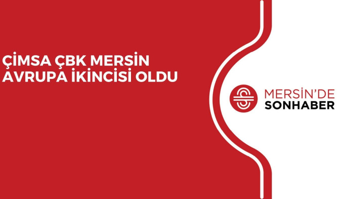 ÇİMSA ÇBK MERSİN AVRUPA İKİNCİSİ OLDU 