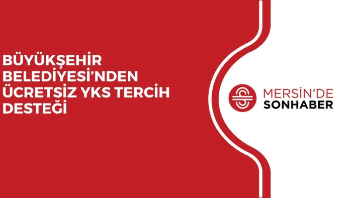 BÜYÜKŞEHİR BELEDİYESİ’NDEN ÜCRETSİZ YKS TERCİH DESTEĞİ