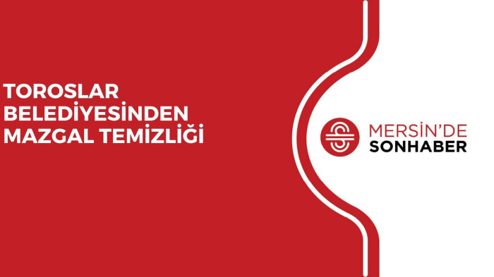 TOROSLAR BELEDİYESİNDEN MAZGAL TEMİZLİĞİ