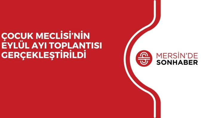 ÇOCUK MECLİSİ’NİN EYLÜL AYI TOPLANTISI GERÇEKLEŞTİRİLDİ