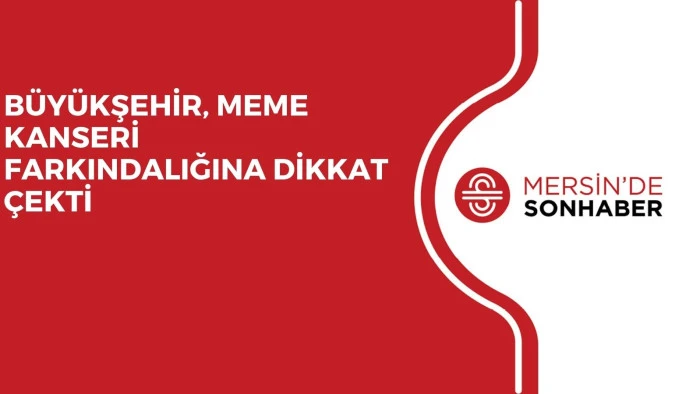 BÜYÜKŞEHİR, MEME KANSERİ FARKINDALIĞINA DİKKAT ÇEKTİ