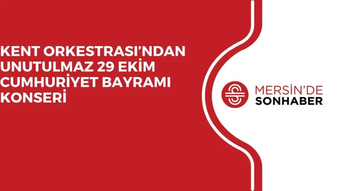 KENT ORKESTRASI’NDAN UNUTULMAZ 29 EKİM CUMHURİYET BAYRAMI KONSERİ