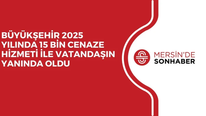 B&Uuml;Y&Uuml;KŞEHİR 2025 YILINDA 15 BİN CENAZE HİZMETİ İLE VATANDAŞIN YANINDA OLDU